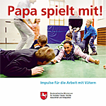 Titelseite der Broschüre 'Papa spielt mit' Titelseite der Broschüre 'Papa spielt mit'